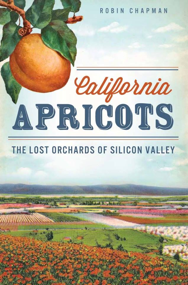 California Apricots - The Lost Orchards of Silicon Valley