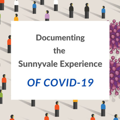 Documenting the Sunnyvale Experience of COVID-19